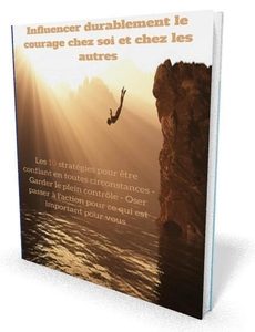 Peut-on influencer durablement le courage chez quelqu'un ?