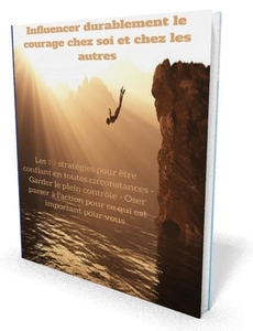 Peut-on influencer durablement le courage chez quelqu'un ?