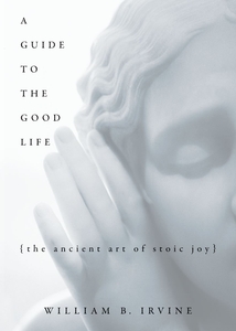 3 livres qui changent la vie A Guide to the Good Life, The Ancient Art of Stoic Joy