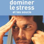 lectures pour faire face developpement personnel comment dominer le stress et les soucis
