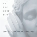 lectures pour faire face stoicisme a guide to the good life